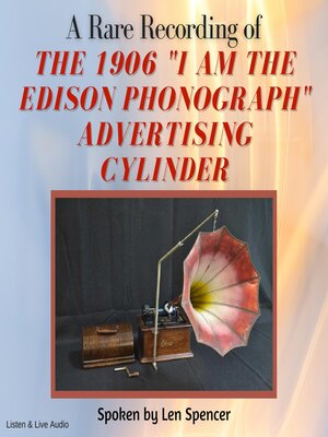 cover image of A Rare Recording of the 1906 "I am the Edison Phonograph" Advertising Cylinder